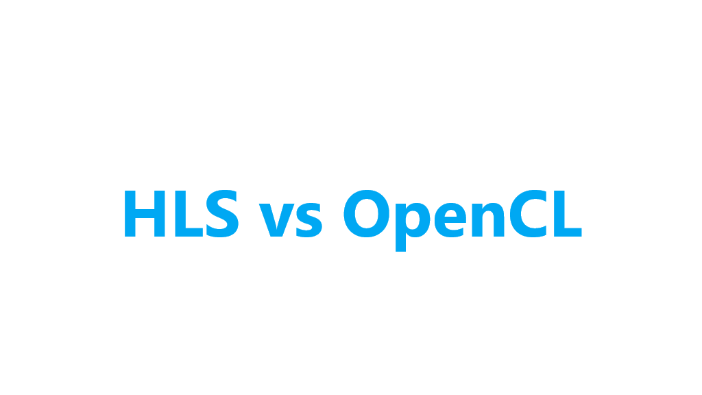 Compare HLS with OpenCL